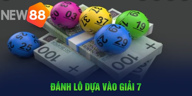 Đánh lô dựa vào giải 7